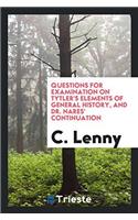 Questions for examination on Tytler's Elements of general history, and dr. Nares' continuation