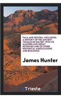 Fala and Soutra: Including a History of the Ancient Domus de Soltre with Its Masters and Great Revenues and of Other Historical Associations and Buildings