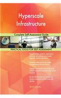 Hyperscale Infrastructure Complete Self-Assessment Guide