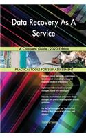 Data Recovery As A Service A Complete Guide - 2020 Edition