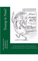 Trump Is Nuts!: An Illustrated Guide and Coloring Book to the Many Ways that Trump Has Gone Nuts