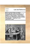 Before the Most Noble and Right Honourable the Lords Commissioners of Appeals in Prize Causes. the America, Charles Van Weysmantel, Master. Appeal from the Vice-Admiralty Court of the Island of Barbadoes. ... Appendix to the Respondent's Case.