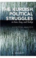 The Kurdish Political Struggles in Iran, Iraq, and Turkey: A Critical Analysis