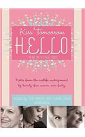 Kiss Tomorrow Hello: Notes from the Midlife Underground by Twenty-Five Women Over Forty