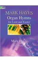 Mark Hayes: Organ Hymns for Lent and Easter