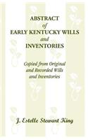 Abstract of Early Kentucky Wills and Inventories, Copied from Original and Recorded Wills and Inventories
