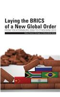 Laying the BRICS of a New Global Order. From Yekaterinburg 2009 to eThekwini 2013: (English)