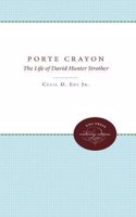 Porte Crayon: The Life of David Hunter Strother, Writer of the Old South