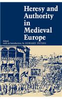 Heresy and Authority in Medieval Europe