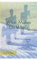 What Makes Us Whole