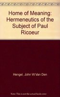 Home of Meaning: Hermeneutics of the Subject of Paul Ricoeur