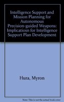 Intelligence Support and Mission Planning Requirements for Autonomous Precision Guided Weapons