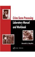 Crime Scene Processing Laboratory Manual and Workbook