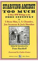 Starving Amidst Too Much & Other IWW Writings on the Food Industry