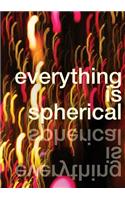 Everything is Spherical