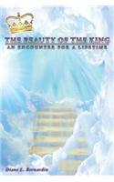 The Beauty of the King: An Encounter for a Lifetime