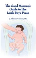 Good Mommy's Guide to Her Little Boy's Penis