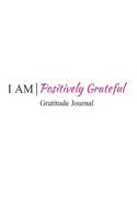 I Am Positively Grateful