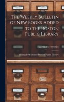 Weekly Bulletin of New Books Added to the Boston Public Library; no.716-824 (1922-1924)