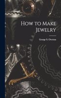 How to Make Jewelry