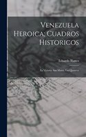 Venezuela Heroica; Cuadros Historicos