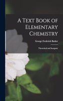 Text Book of Elementary Chemistry