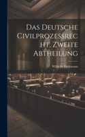 Deutsche Civilprozeßrecht, zweite Abtheilung