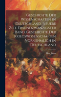 Geschichte der Wissenschaften in Deutschland. Neuere Zeit. Einundzwanzigster Band. Geschichte der Kriegswissenschaften vornehmlich in Deutschland