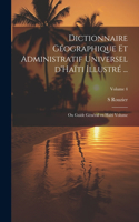 Dictionnaire géographique et administratif universel d'Haïti illustré ...