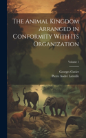 Animal Kingdom Arranged in Conformity With Its Organization; Volume 1