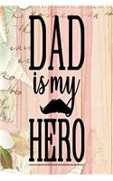 Dad is My Hero: Dad Appreciation Journal & Notebook Love Dad Father's Day Card Gift Alternative Memories and Keepsake Pink Wood Floral
