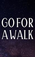 Go For A Walk: Daily Success, Motivation and Everyday Inspiration For Your Best Year Ever, 365 days to more Happiness Motivational Year Long Journal / Daily Notebo