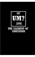 167 Um? 320 The ELEMENT of Confusion