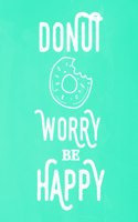 Pastel Chalkboard Journal - Donut Worry Be Happy (Green): 100 page 6" x 9" Ruled Notebook: Inspirational Journal, Blank Notebook, Blank Journal, Lined Notebook, Blank Diary