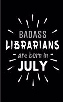 Badass Librarians Are Born In July