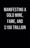 Manifesting A Gold Mine Fame And 100 Trillion