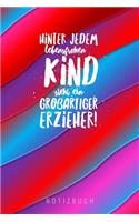Hinter Jedem Lebensfrohen Kind Steht Ein Grossartiger Erzieher Notizbuch: A5 Tagebuch mit schönen Sprüchen als Geschenk für Lehrer - Abschiedsgeschenk für Erzieher und Erzieherinnen - Planer - Terminplaner - Kindergarten -