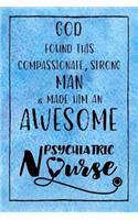 God Found this Strong Man & Made Him an Awesome Psychiatric Nurse: Journal for Thoughts and Musings