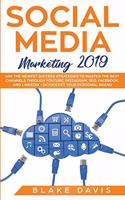 Social Media Marketing 2019: Use the Newest Success Strategies to Master the Best Channels through YouTube, Instagram, SEO, Facebook, and LinkedIn - Skyrocket Your Personal Bran