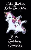 Like Mother Like Daughter Cute Dabbing Unicorn: A Cute Mother And Daughter Matching Unicorns Notebook And Composition Book