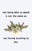 Not being able to speak is not the same as not having anything to say.
