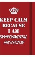 Keep Calm Because I Am Environmental protector