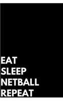 Eat Sleep Netball Repeat