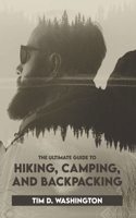 Ultimate Guide to Hiking, Camping, and Backpacking