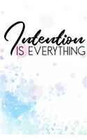 Intention is everything: Inspirational Journal To Write In / 120 Ruled Pages / Handy Size / Notebooks for Women