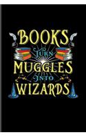 Books Turn Muggles Into Wizards