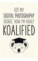 Got My Digital Photography Degree. Now I'm Highly Koalified