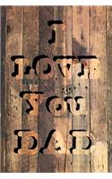 I Love You Dad: Father's Day Notebook, Thank You Gift For Dad (Lined Notebook) (Wood Design Cover)