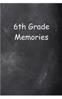 Sixth Grade 6th Grade Six Memories Chalkboard Design Lined Journal Pages: Graduation Theme Back To School Progress Journals Notebooks Diaries (Notebook, Diary, Blank Book)