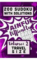 200 Sudoku with Solutions - Painful Difficulty!: Volume 2, Travel Size